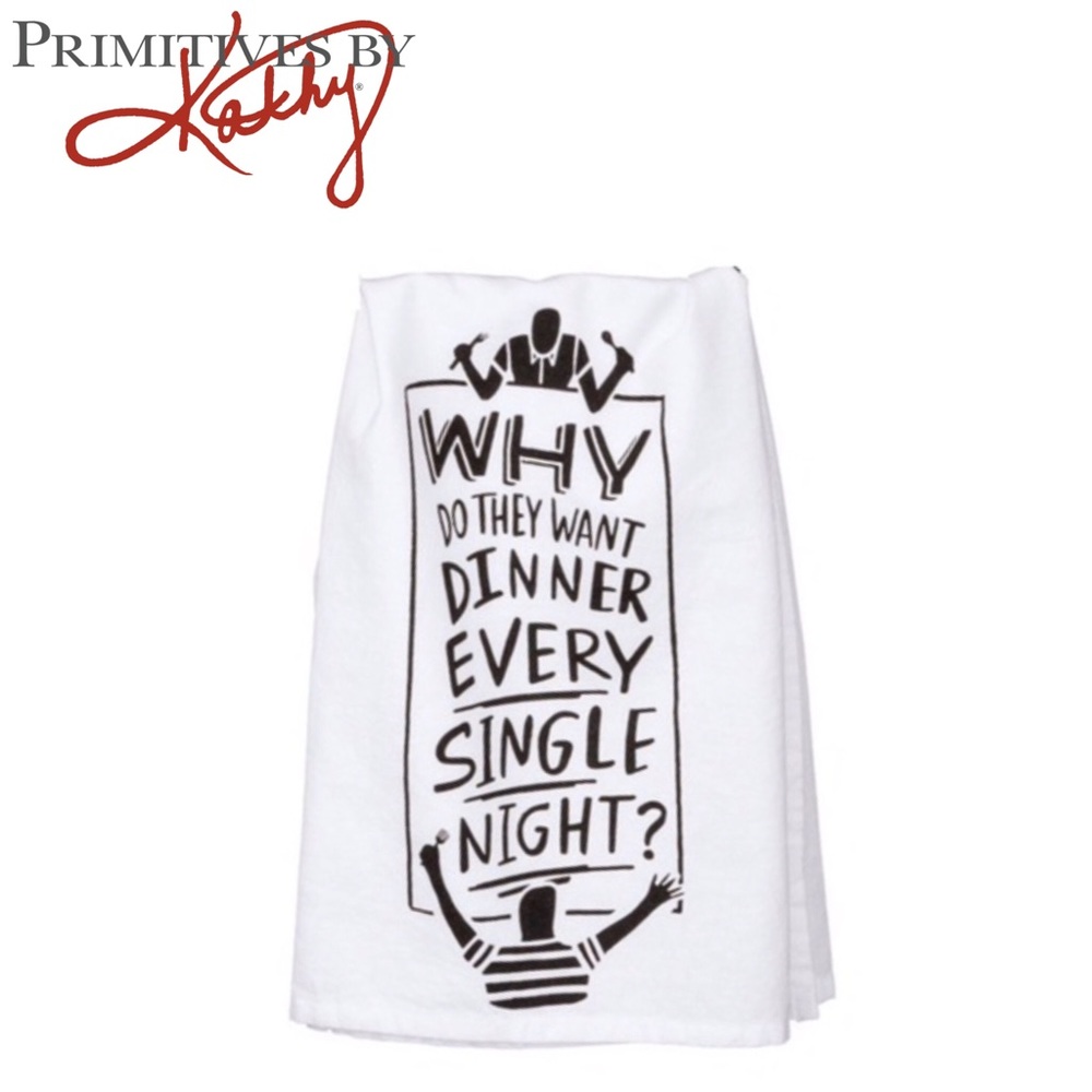 Primitives by Kathy Dinner Every Single Night Kitchen Towel